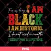 For As Long As I Am Black I Am Historic PNG, Juneteentn PNG, Black Live Matter PNG