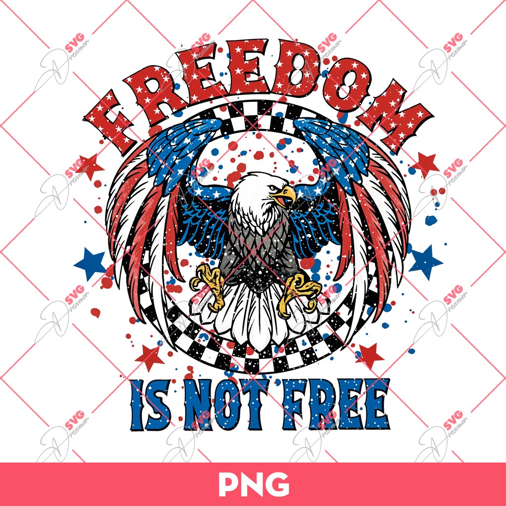 Freedom Is Not Free PNG, Independence Day PNG, 04th Of July PNG