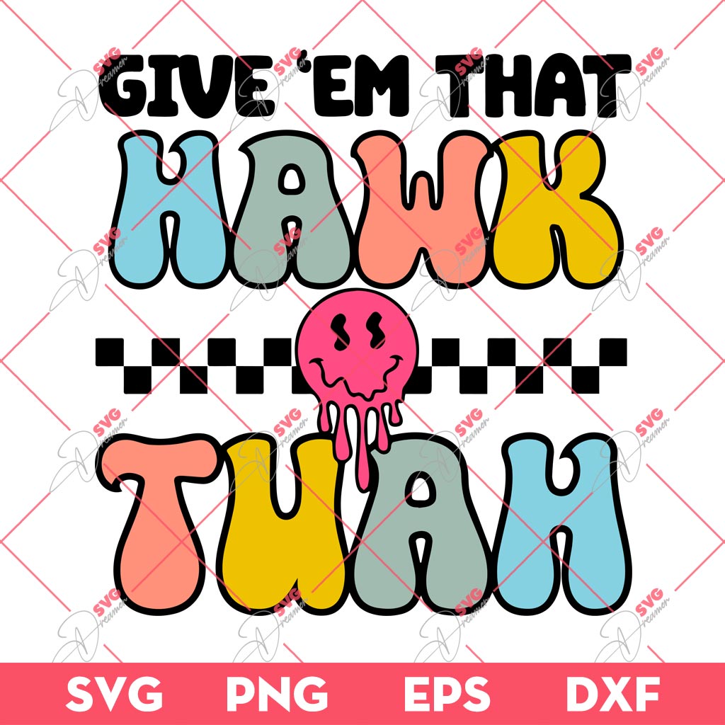 Give Em That Hawk Tuah SVG, Hawk Tuah Spit On That Thang SVG PNG