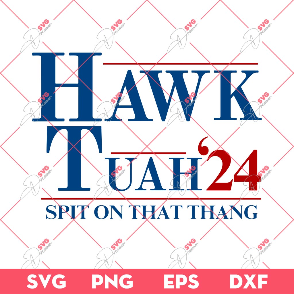 Hawk Tuah 24 Spit On That Thang SVG PNG EPS DXF, Hawk Tuah 24 SVG