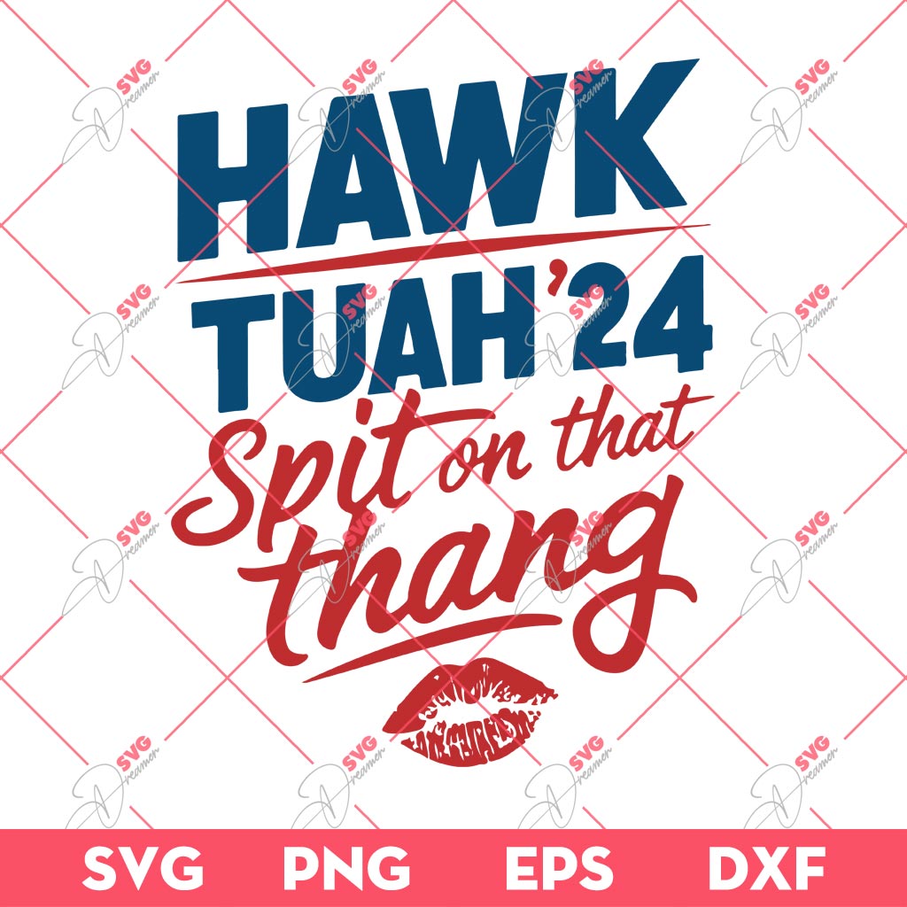 Hawk Tuah 24 Spit on That Thang SVG PNG, Funny Election Campaign SVG PNG
