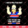 I Hate Politics But I Am Voting For The Outlaw SVG, Trump 2024 SVG, Homer Simpson Voting Outlaw SVG