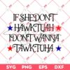 If She Dont Hawk Tuah SVG PNG, Hawk Tuah SVG PNG