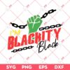 I'm Blackity Black SVG PNG, Black History SVG PNG, Juneteenth 1865 SVG PNG