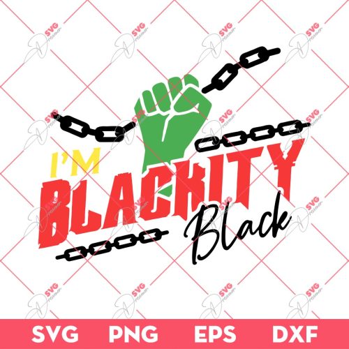 I'm Blackity Black SVG PNG, Black History SVG PNG, Juneteenth 1865 SVG PNG