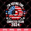 Im Voting Convicted Felon 2024 Sunflower SVG PNG, Trump 2024 SVG PNG