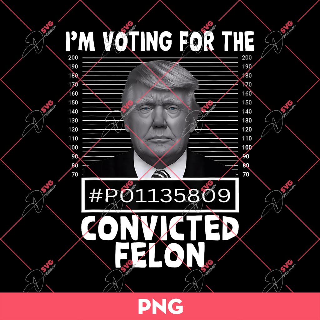 Im Voting For The Convicted Felon Donald Trump 2024 PNG