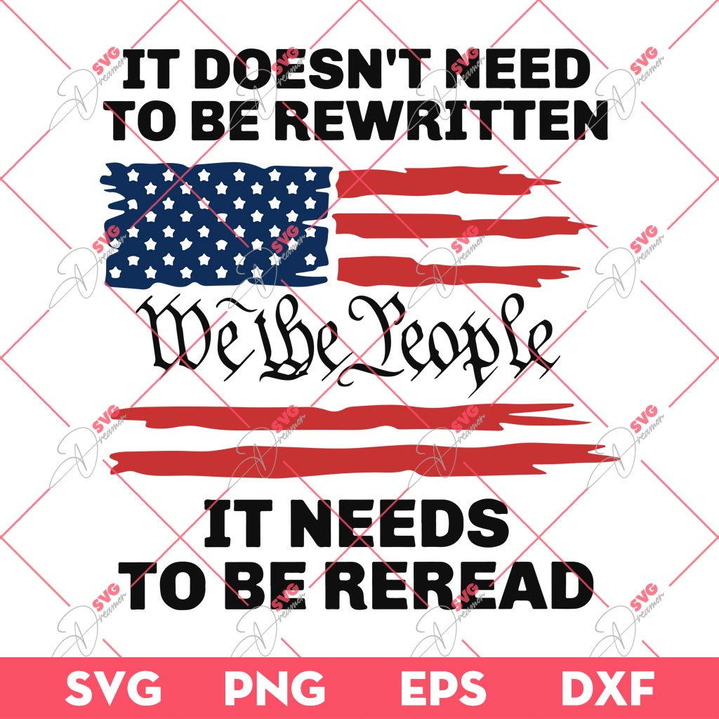 It Doesn't Need To Be Rewritten We The People It Needs To Be Reread SVG, We The People America Flag SVG