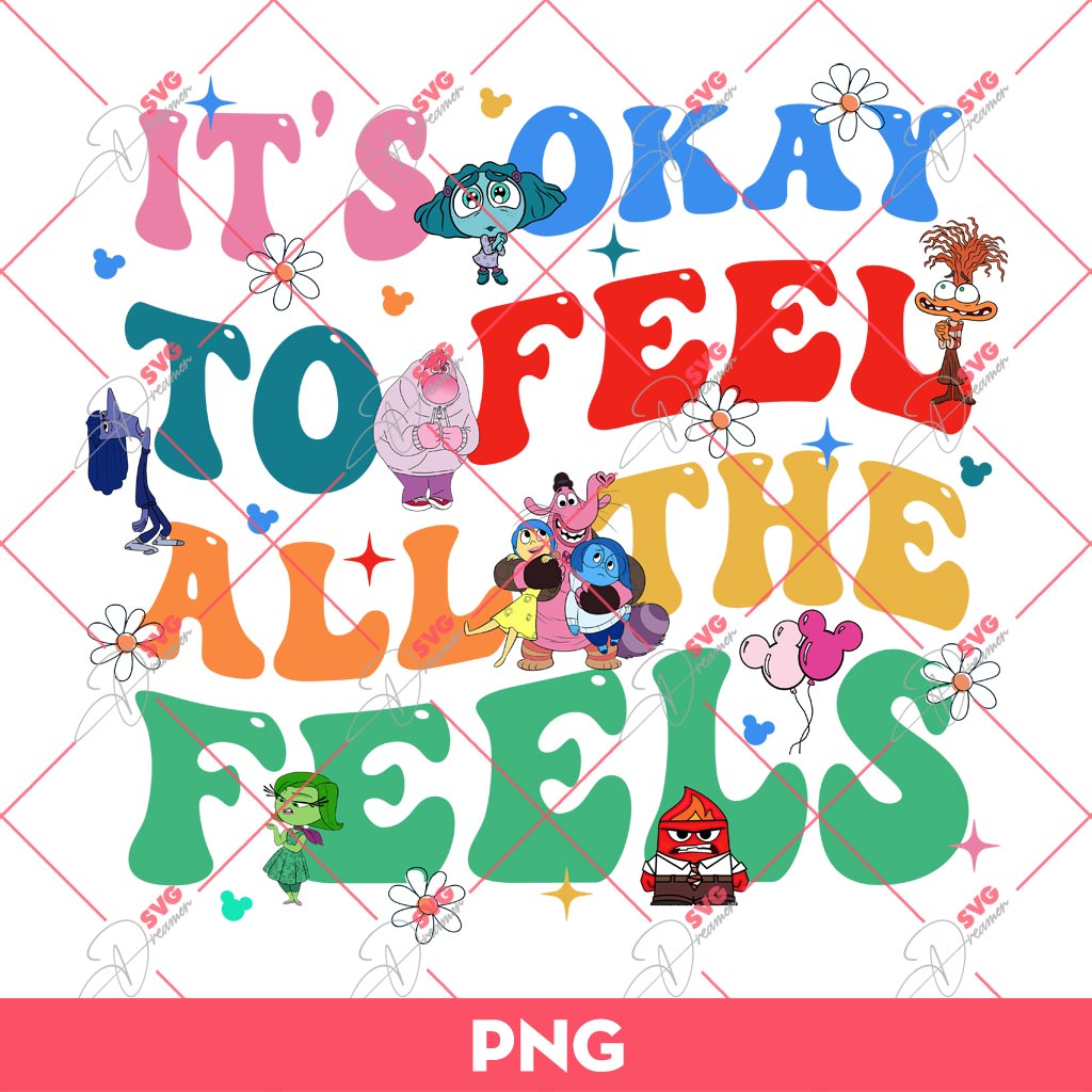 Its Okay To Feel All The Feels Inside Out PNG, Inside Out 2 PNG