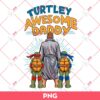 Ninja Turtles Turtley Awesome Daddy PNG, Turtle Father PNG, Fathers Day PNG