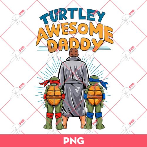 Ninja Turtles Turtley Awesome Daddy PNG, Turtle Father PNG, Fathers Day PNG