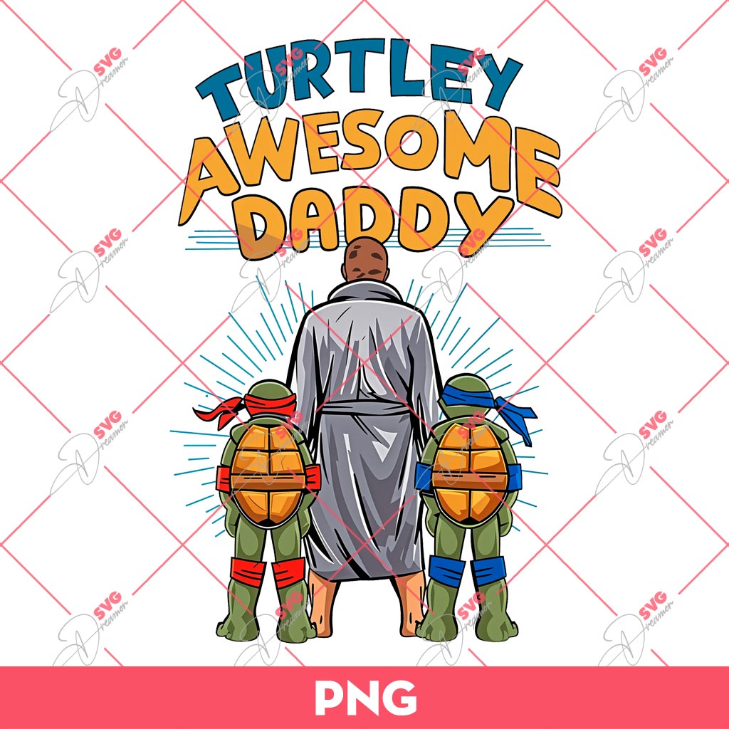 Ninja Turtles Turtley Awesome Daddy PNG, Turtle Father PNG, Fathers Day PNG