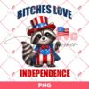 Raccoon Bitches Love Independence PNG, Funny Raccoon Meme PNG, 04th Of July PNG