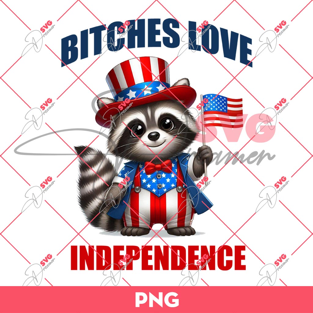 Raccoon Bitches Love Independence PNG, Funny Raccoon Meme PNG, 04th Of July PNG