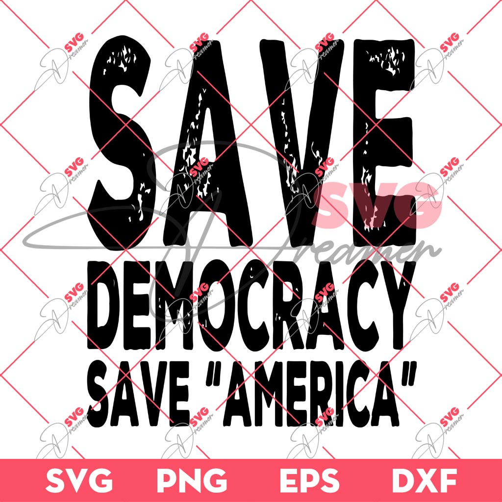 Save Democracy Save America SVG, Independence Day SVG, 04th Of July SVG PNG
