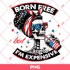 Skeleton Born Free But Now I'm Expensive PNG, Messy Bun Skull Girl America PNG, Independence Day PNG