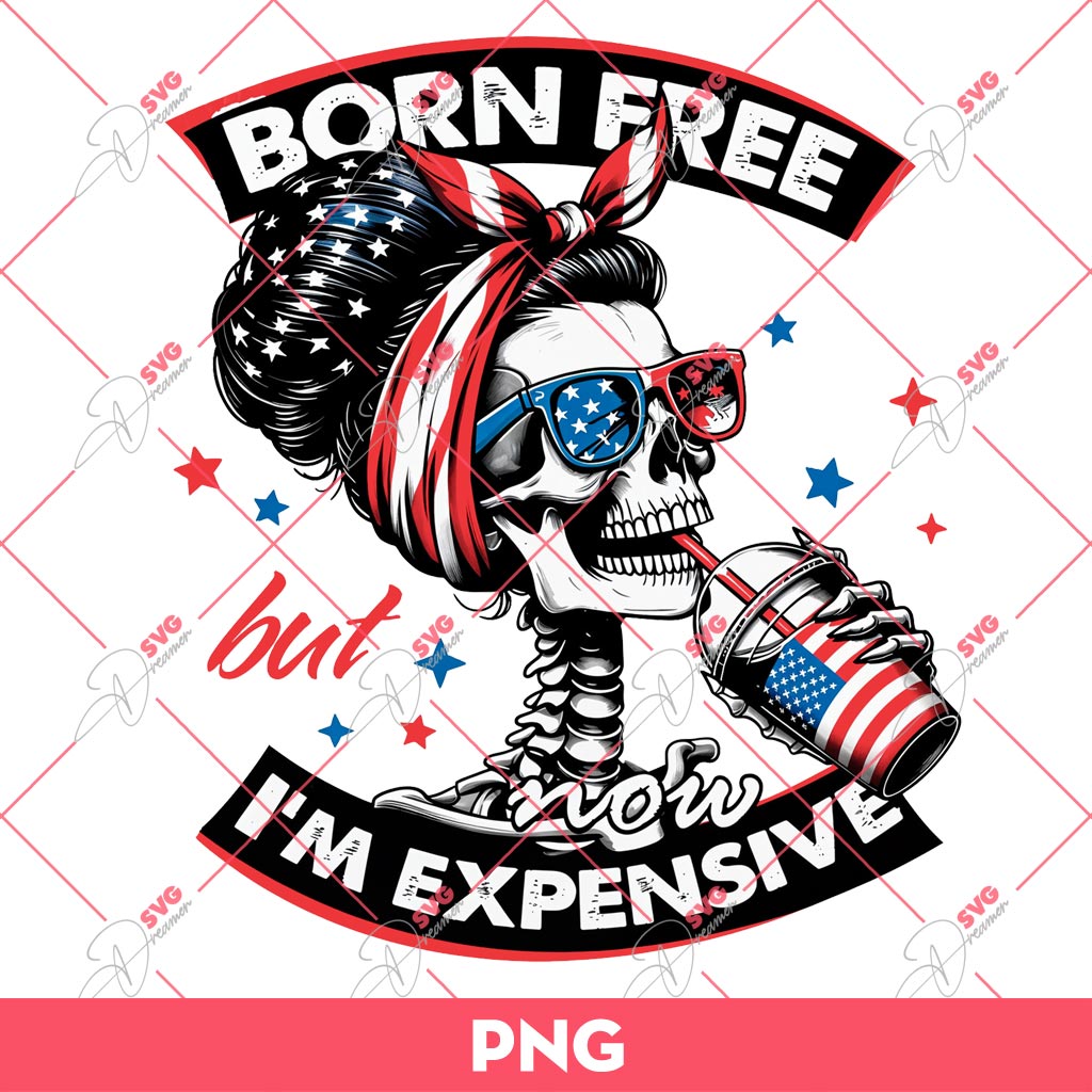Skeleton Born Free But Now I'm Expensive PNG, Messy Bun Skull Girl America PNG, Independence Day PNG