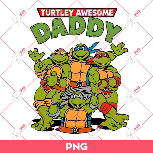 Turtley Awesome Daddy PNG, Ninja Turtle Dad PNG, Fathers Day PNG