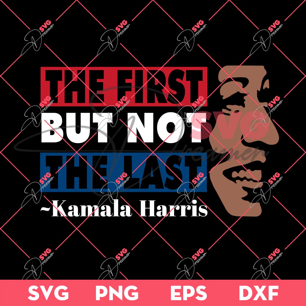 The First But Not The Last Kamala Harris SVG PNG, Madam Vice President SVG PNG, Kamala Harris 2024 SVG PNG