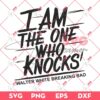 I Am The One Who Knocks SVG, Breaking Bad SVG