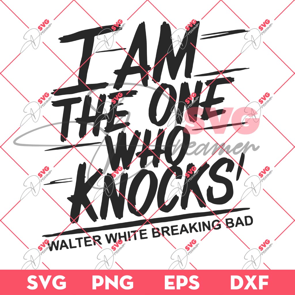 I Am The One Who Knocks SVG, Breaking Bad SVG