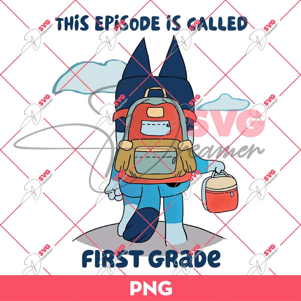Bluey This Episode Is Called First Grade PNG, Bluey Back To School PNG