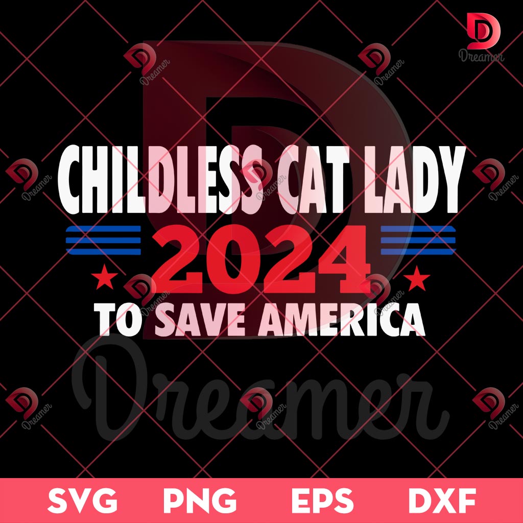 Childless Cat Lady 2024 To Save America SVG PNG, Kamala Harris SVG PNG, Election 2024 SVG PNG