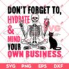 Dont Forget To Hydrate And Mind Your Own Business SVG PNG, Skeleton And Cat SVG PNG