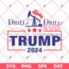 Drill Baby Drill Trump 2024 SVG, Stand With Trump SVG, Trump 2024 SVG PNG