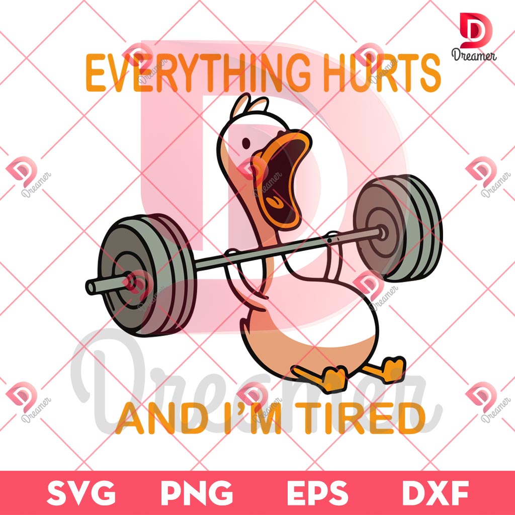 Everything Hurts And Im Tired Duck Gym SVG PNG, Duck Fitness SVG PNG, Duck Gym SVG PNG