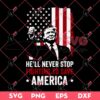 Fight Donald Trump 2024 SVG, He Will Never Stop Fighting To Save America SVG PNG, Trump Assassination SVG PNG