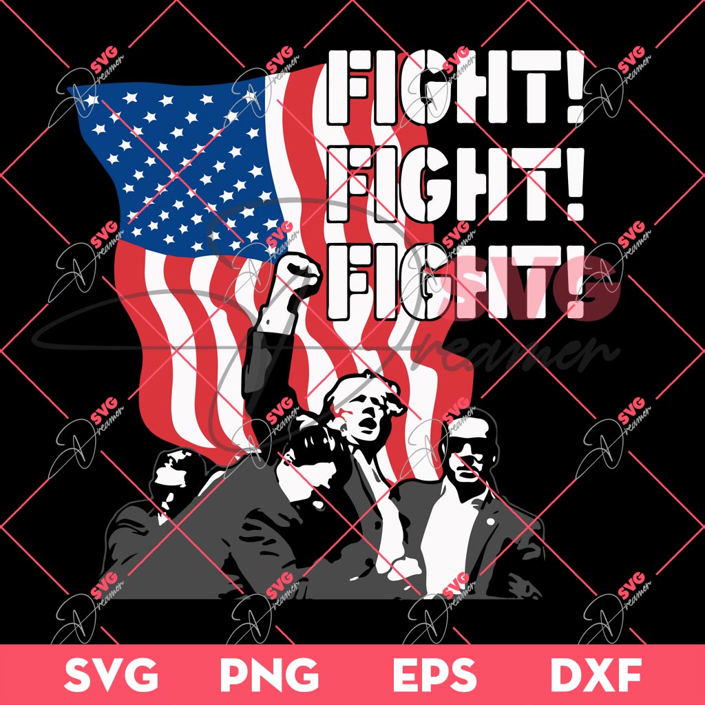 Fight Fight Fight Trump 2024 SVG, President Trump Assassination SVG PNG, Trump Survives Shooting SVG PNG