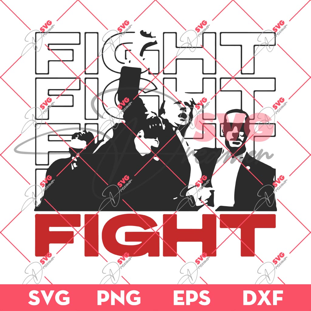Fight Fight Fight Trump SVG PNG, Trump Assassination SVG PNG, President Trump Shot SVG PNG