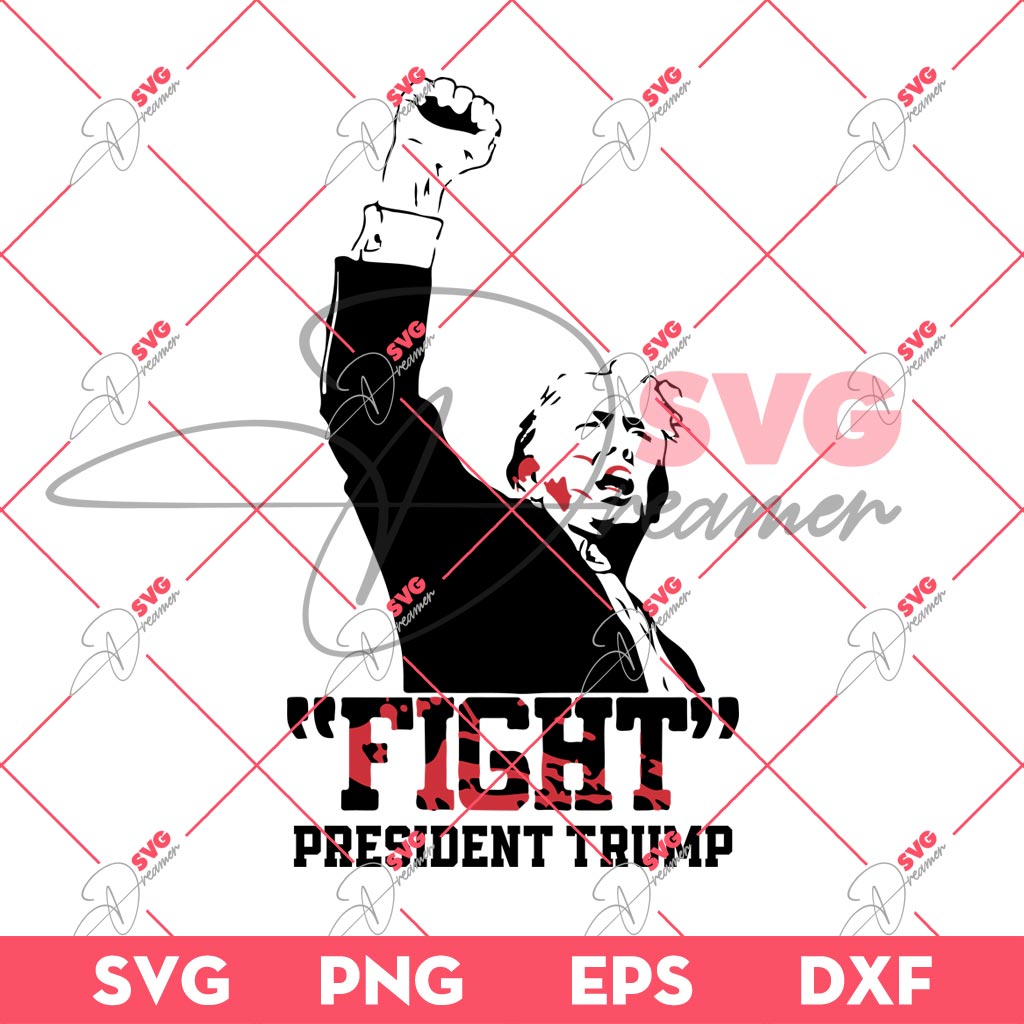 Fight President Trump PNG SVG, Trump Rally Shooting PNG SVG, Donald Trump 2024 SVG PNG