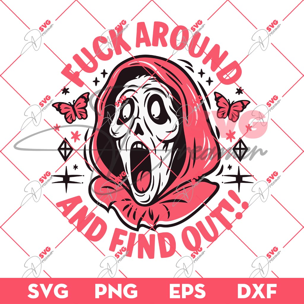 Fuck Around And Find Out SVG, Horror Ghostface Scream SVG, Halloween SVG PNG