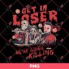 Get In Loser We Are Going Killing PNG, Horror Characters Halloween PNG