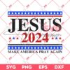 Jesus 2024 SVG PNG, Make America Pray Again SVG PNG, America Election 2024 SVG PNG