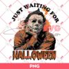 Just Waiting For Halloween Horror Movie Characters PNG, Michael Myers Hallween PNG