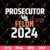 Kamala Harris Prosecutor VS Felon Trump 2024 SVG PNG, Kamala Harris VS Trump SVG PNG, Election 2024 SVG PNG