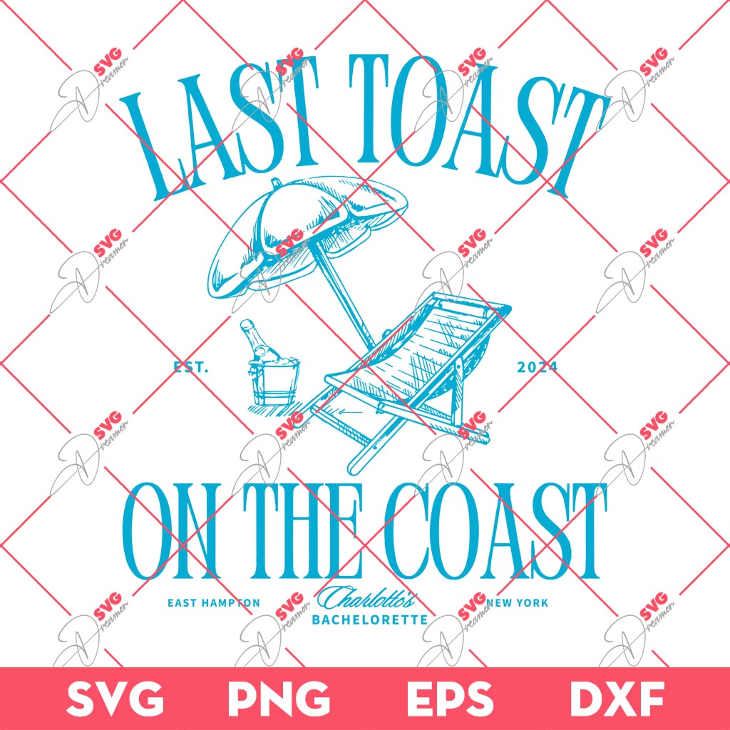 Last Toast On The Coast Bachelorette SVG PNG, Beach Bachelorette PNG SVG