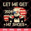 Let Me Get My Shoes Trump Shooting SVG, President Trump Rally Shot SVG, Assassination Attempt SVG