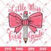 Little Miss First Grade SVG PNG, Pink Pencil Bow SVG PNG, Back To School PNG SVG