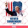 Never Surrender PNG, President Trump 2024 PNG, Attempted Assassination PNG
