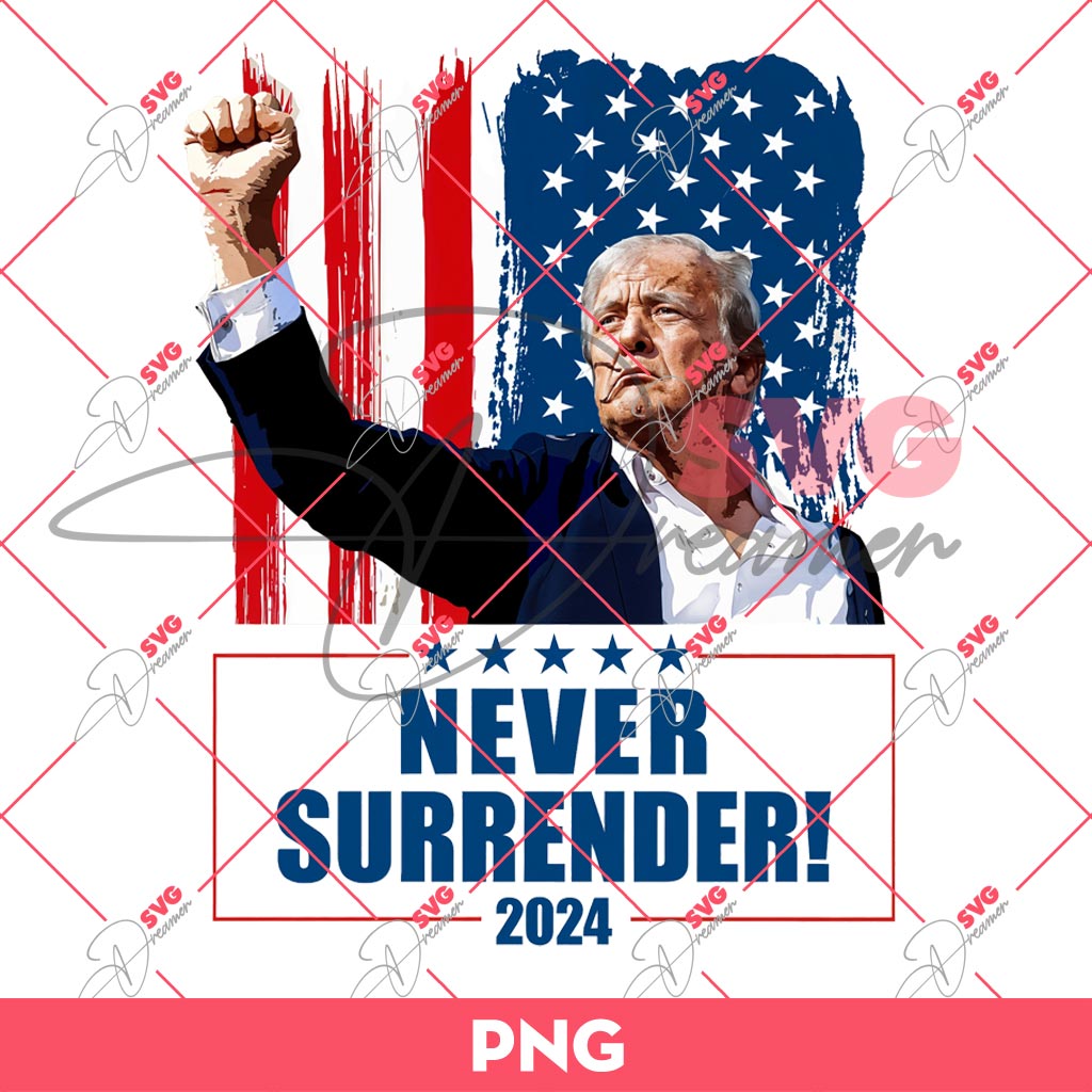 Never Surrender PNG, President Trump 2024 PNG, Attempted Assassination PNG