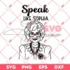 Speak Like Sophia Golden Girls SVG PNG EPS DXF, Sophia Golden Girls SVG