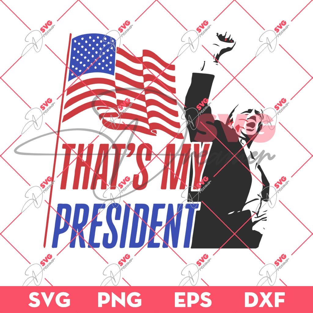 That My President Trump SVG, Trump Assassination SVG, Trump Shooting SVG