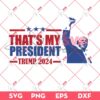 Thats My President Trump 2024 SVG, Trump Shooting SVG, Trump Fight SVG
