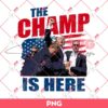 The Champ Is Here Donald Trump PNG, Trump Assassination 2024 PNG, Trump Fight PNG