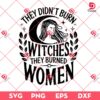 They Didn't Burn Witches They Burned Women SVG PNG, Retro Girl Power SVG PNG