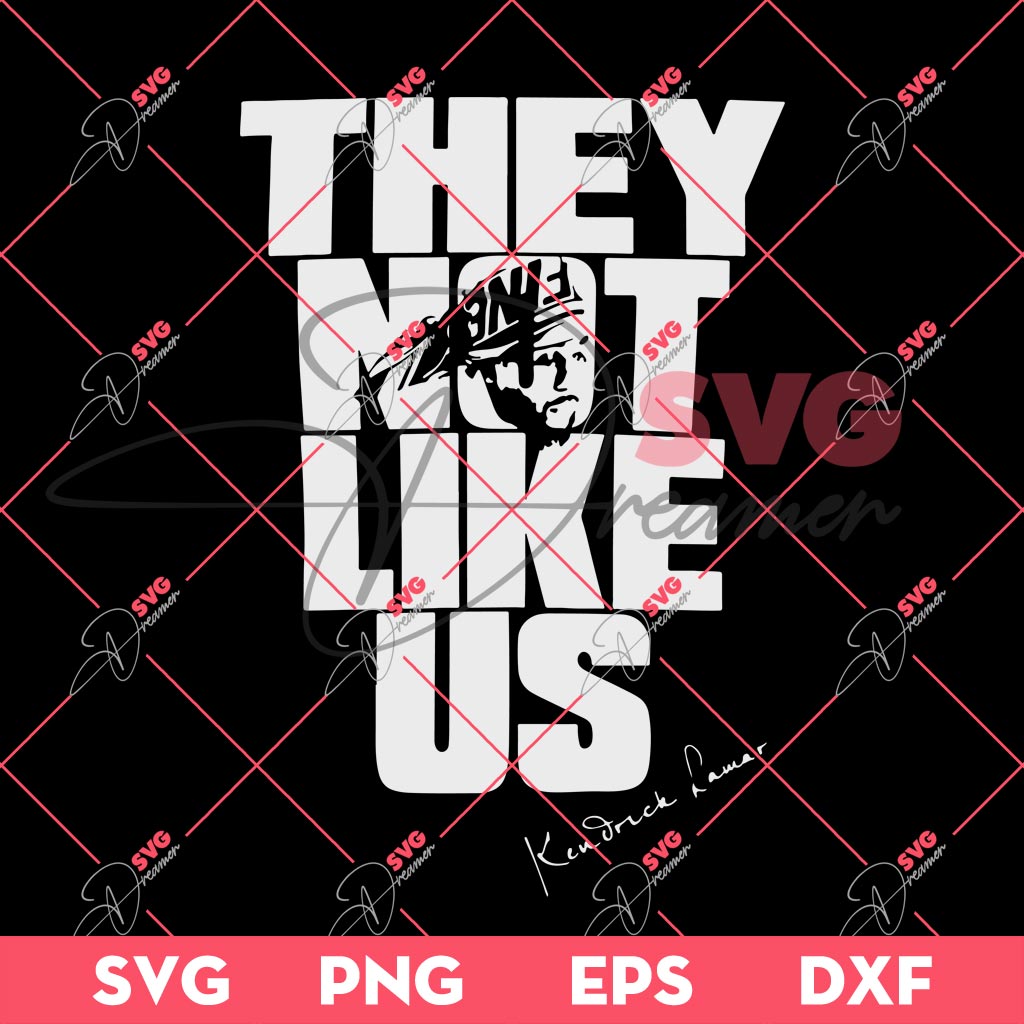 They Not Like Us Kendrick Lamar SVG PNG EPS DXF